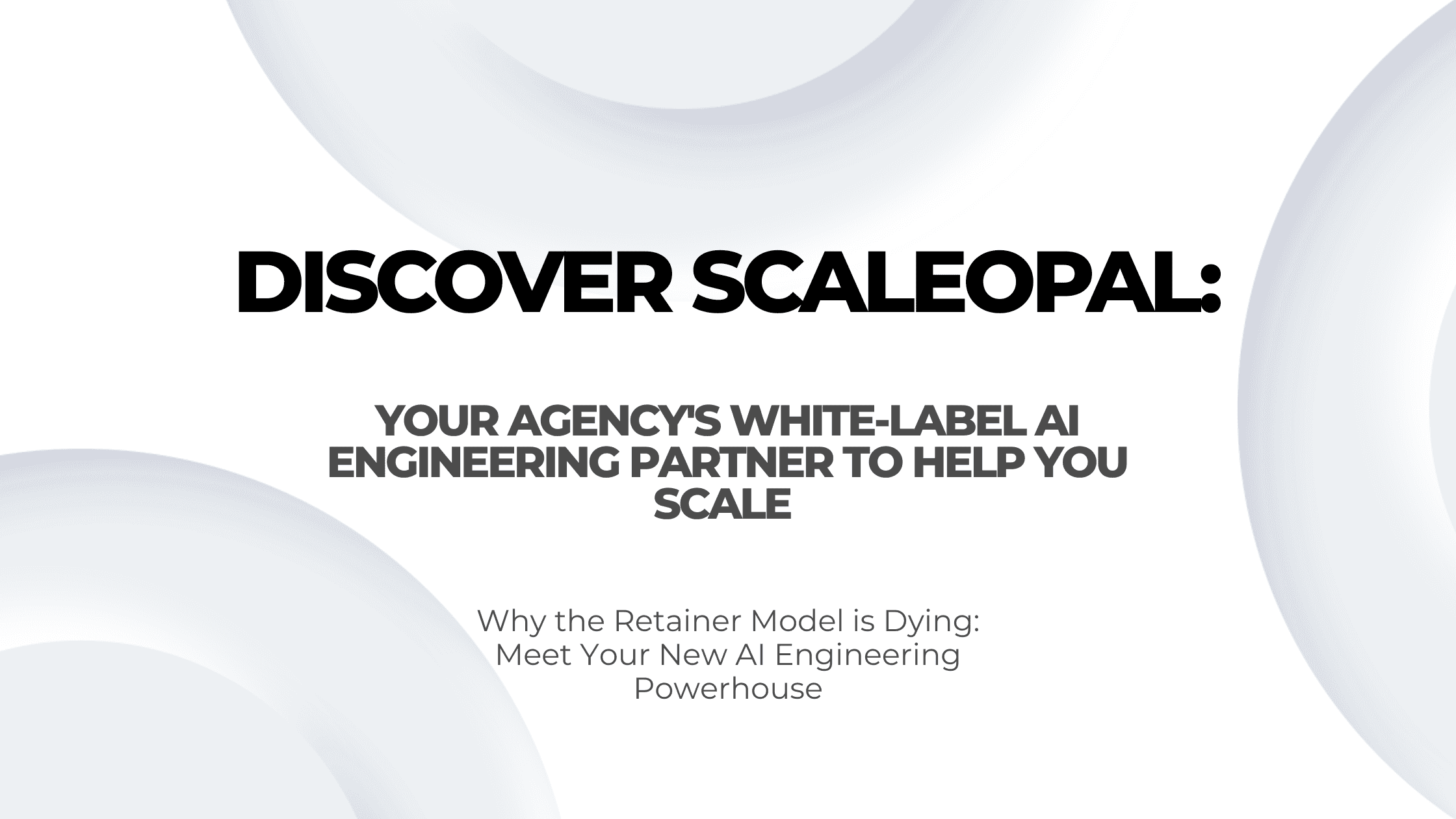 Discover Scaleopal: Your Agency's White-Label AI Engineering Partner to Help You Scale 