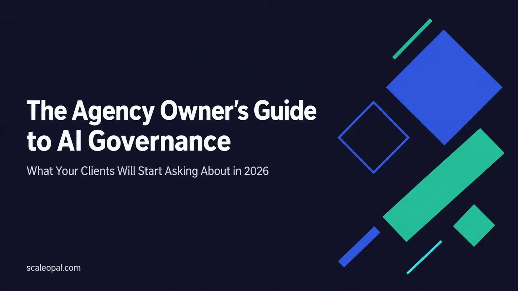 The Agency Owner's Guide to AI Governance: What Your Clients Will Start Asking About in 2026