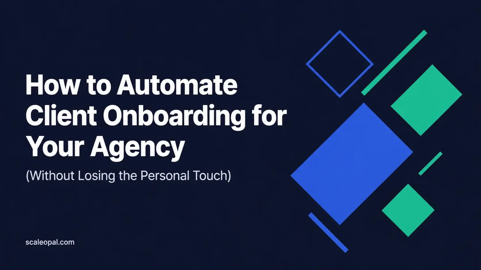 How to Automate Client Onboarding for Your Agency (Without Losing the Personal Touch)