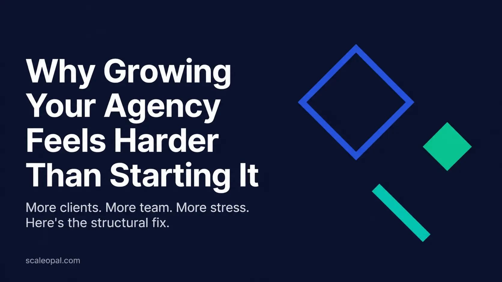 Why Growing Your Agency Feels Harder Than Starting It