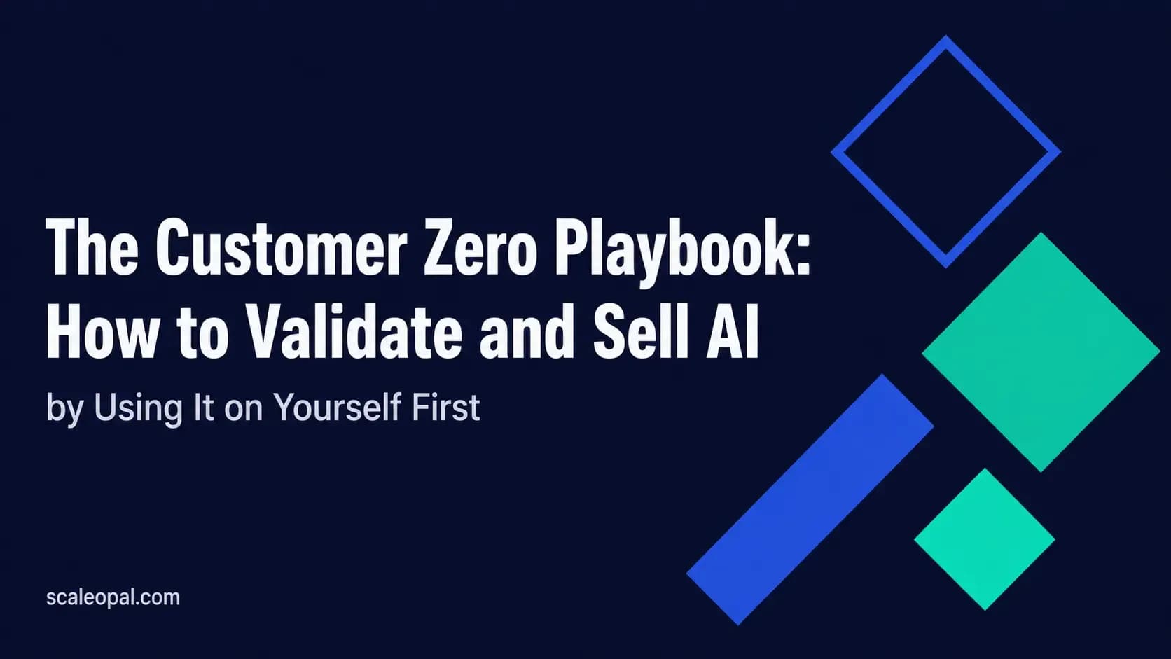 The Customer Zero Playbook: How to Validate and Sell AI by Using It on Yourself First